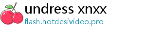 undress xnxx